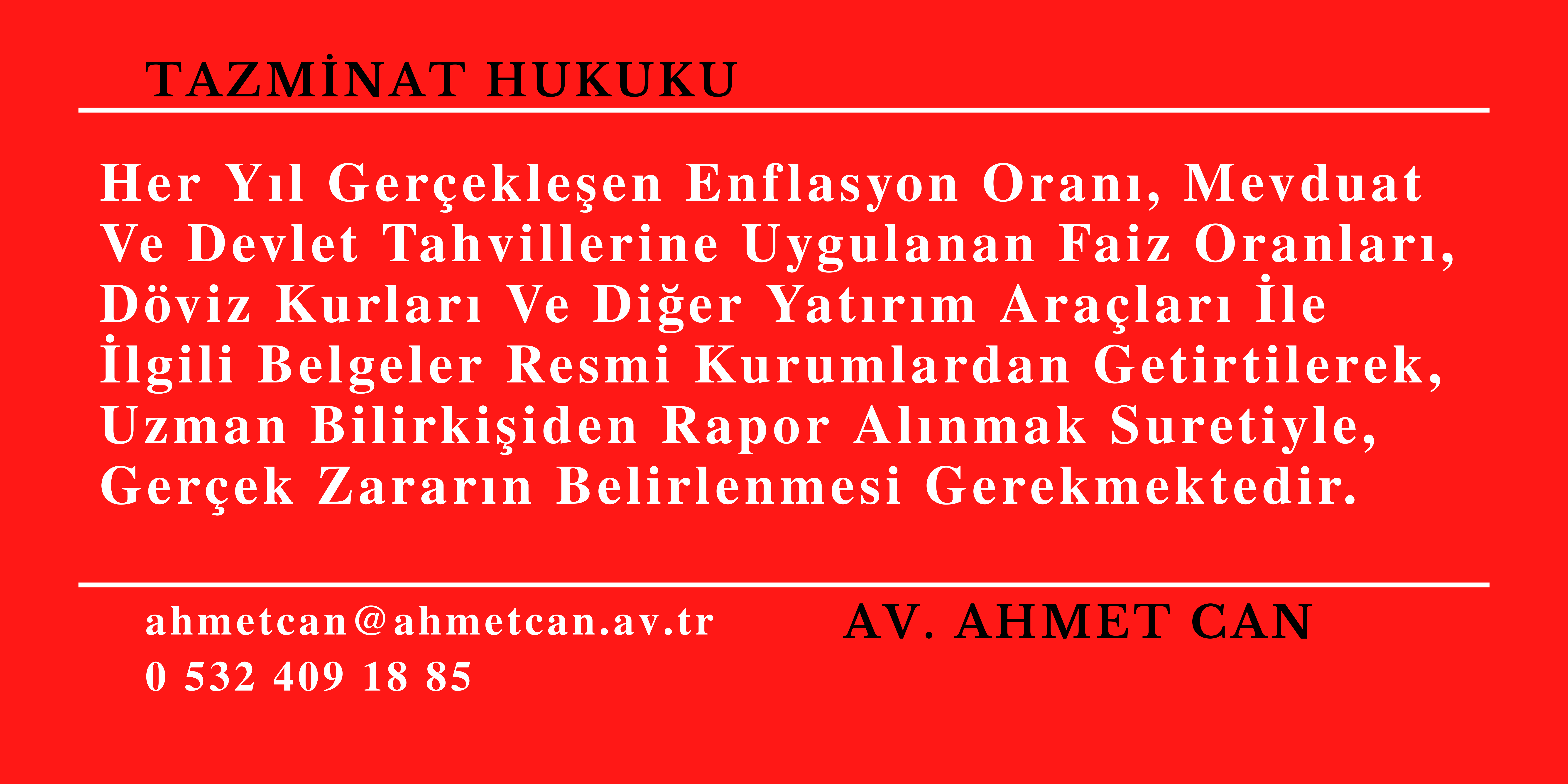 Her Yl Gerekleen Enflasyon Oran, Mevduat Ve Devlet Tahvillerine Uygulanan Faiz Oranlar, Dviz Kurlar Ve Dier Yatrm Aralar le lgili Belgeler Resmi Kurumlardan Getirtilerek, Uzman Bilirkiiden Rapor Alnmak Suretiyle, Gerek Zararn Belirlenmes