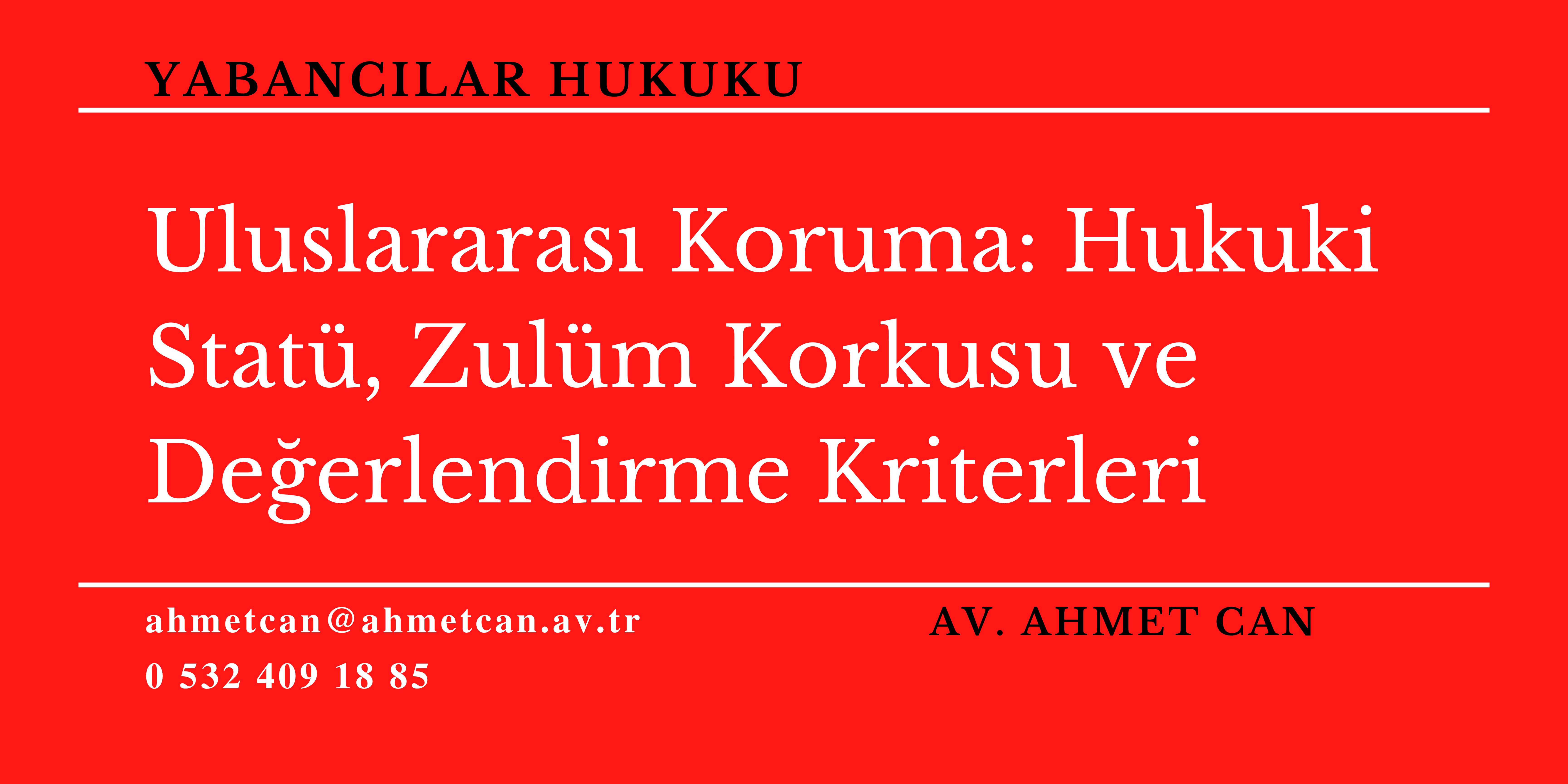 Uluslararas Koruma: Hukuki Stat, Zulm Korkusu ve Deerlendirme Kriterleri
