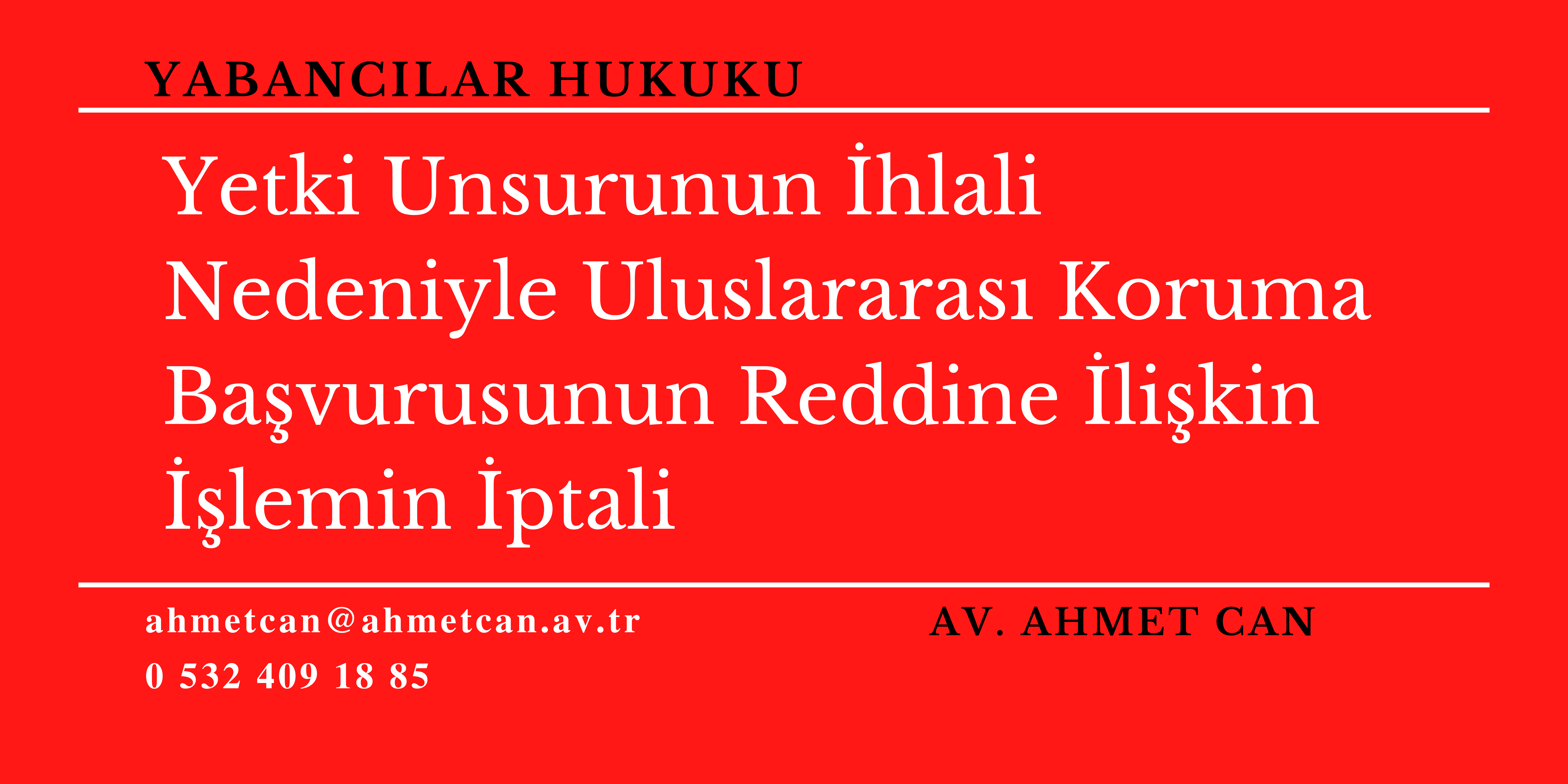 Yetki Unsurunun hlali Nedeniyle Uluslararas Koruma Bavurusunun Reddine likin lemin ptali