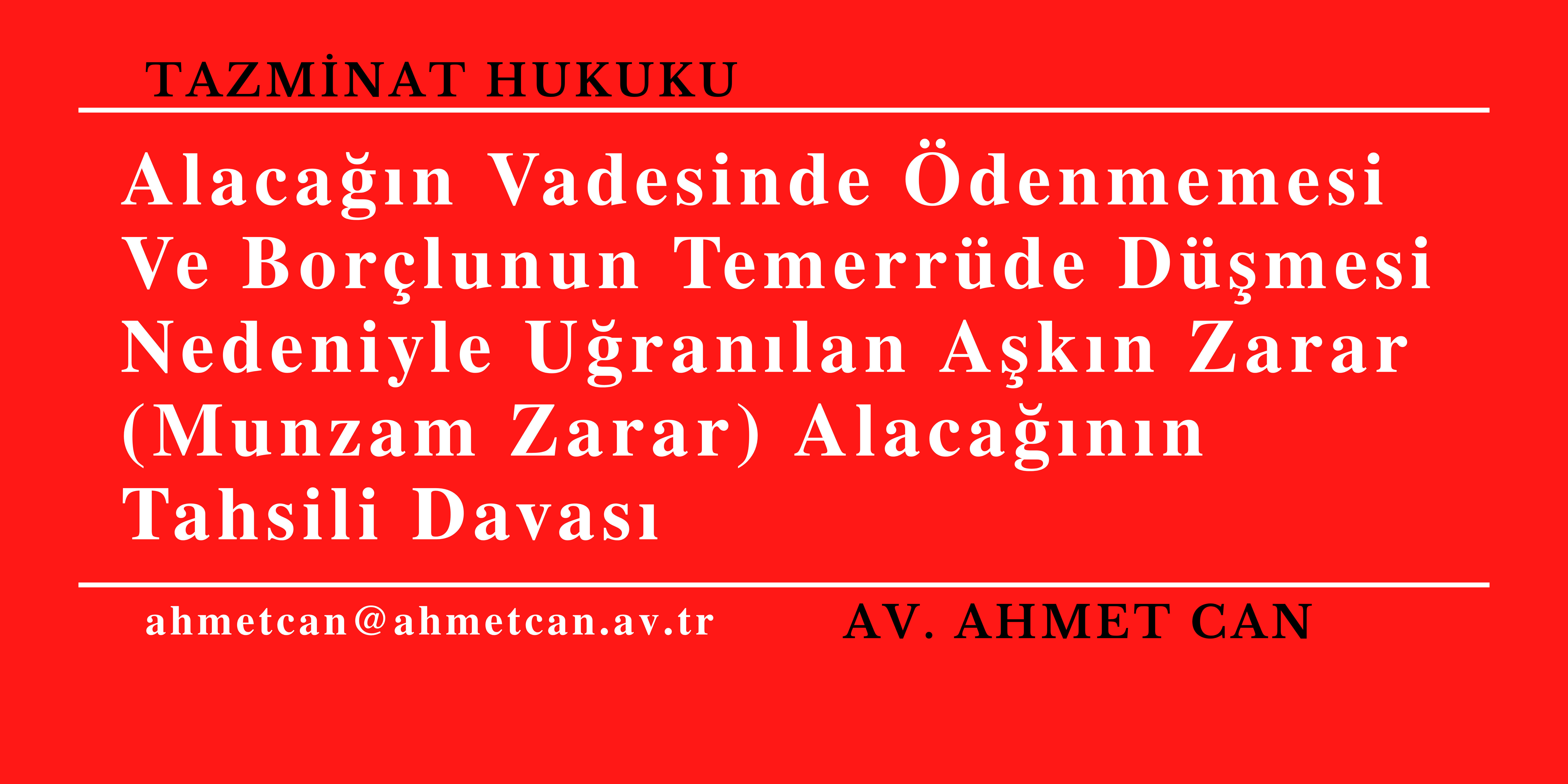 Alacan Vadesinde denmemesi Ve Borlunun Temerrde Dmesi Nedeniyle Uranlan Akn Zarar (Munzam Zarar) Alacann Tahsili Davas 
