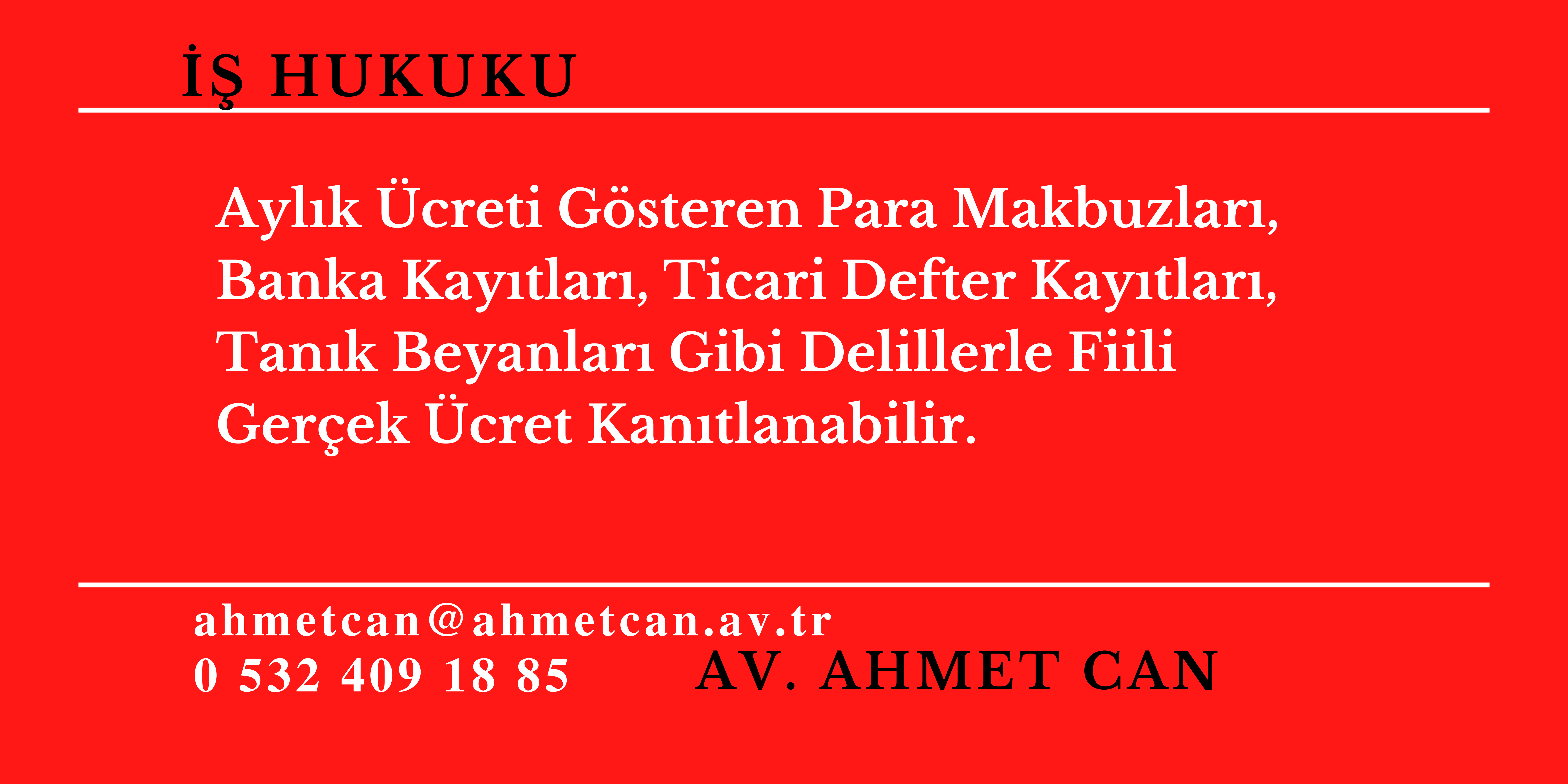 Ayl�k �creti G�steren Para Makbuzlar�, Banka Kay�tlar�, Ticari Defter Kay�tlar�, Tan�k Beyanlar� Gibi Delillerle Fiili Ger�ek �cret Kan�tlanabilir. 