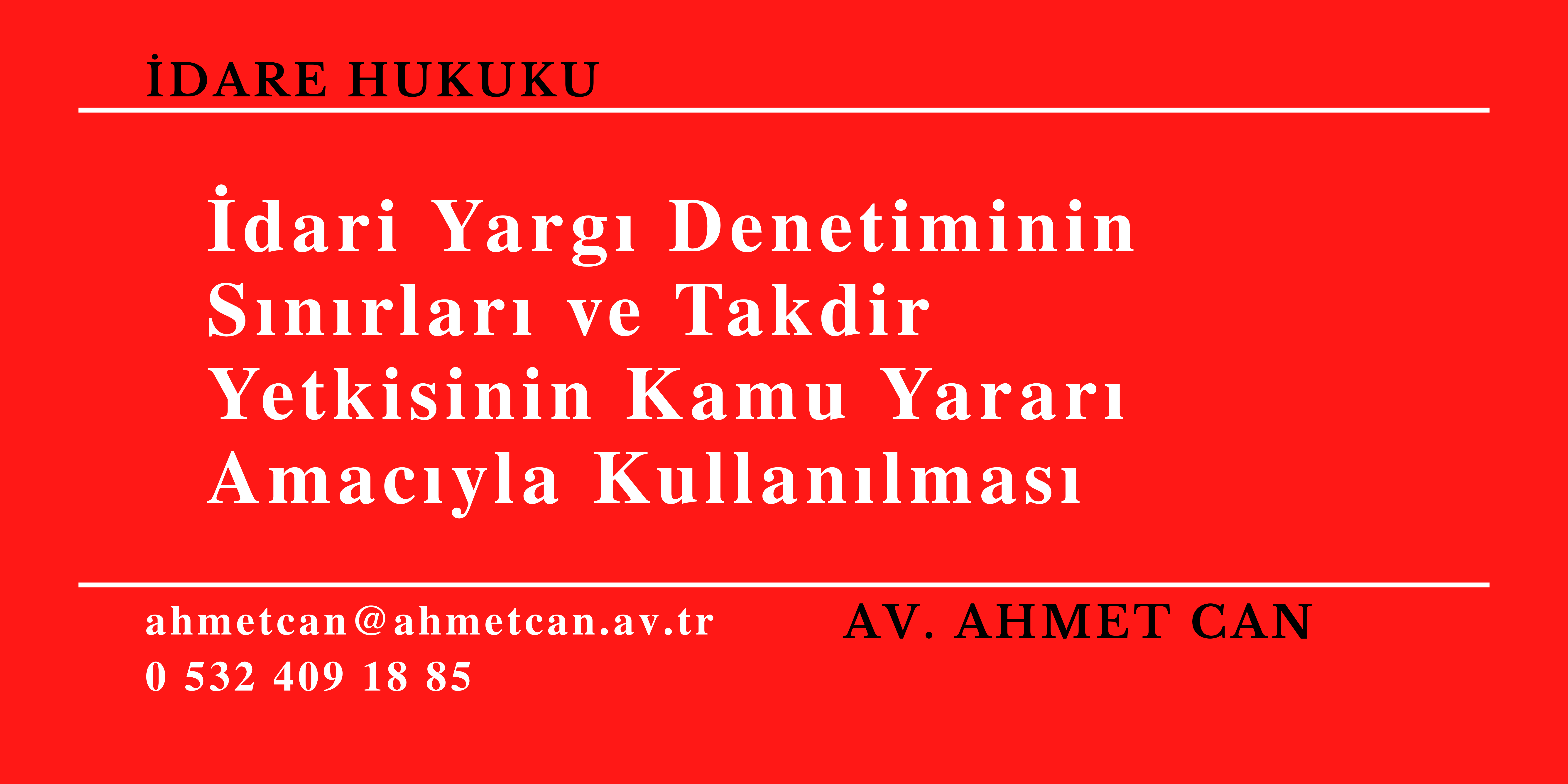 �dari Yarg� Denetiminin S�n�rlar� ve Takdir Yetkisinin Kamu Yarar� Amac�yla Kullan�lmas�