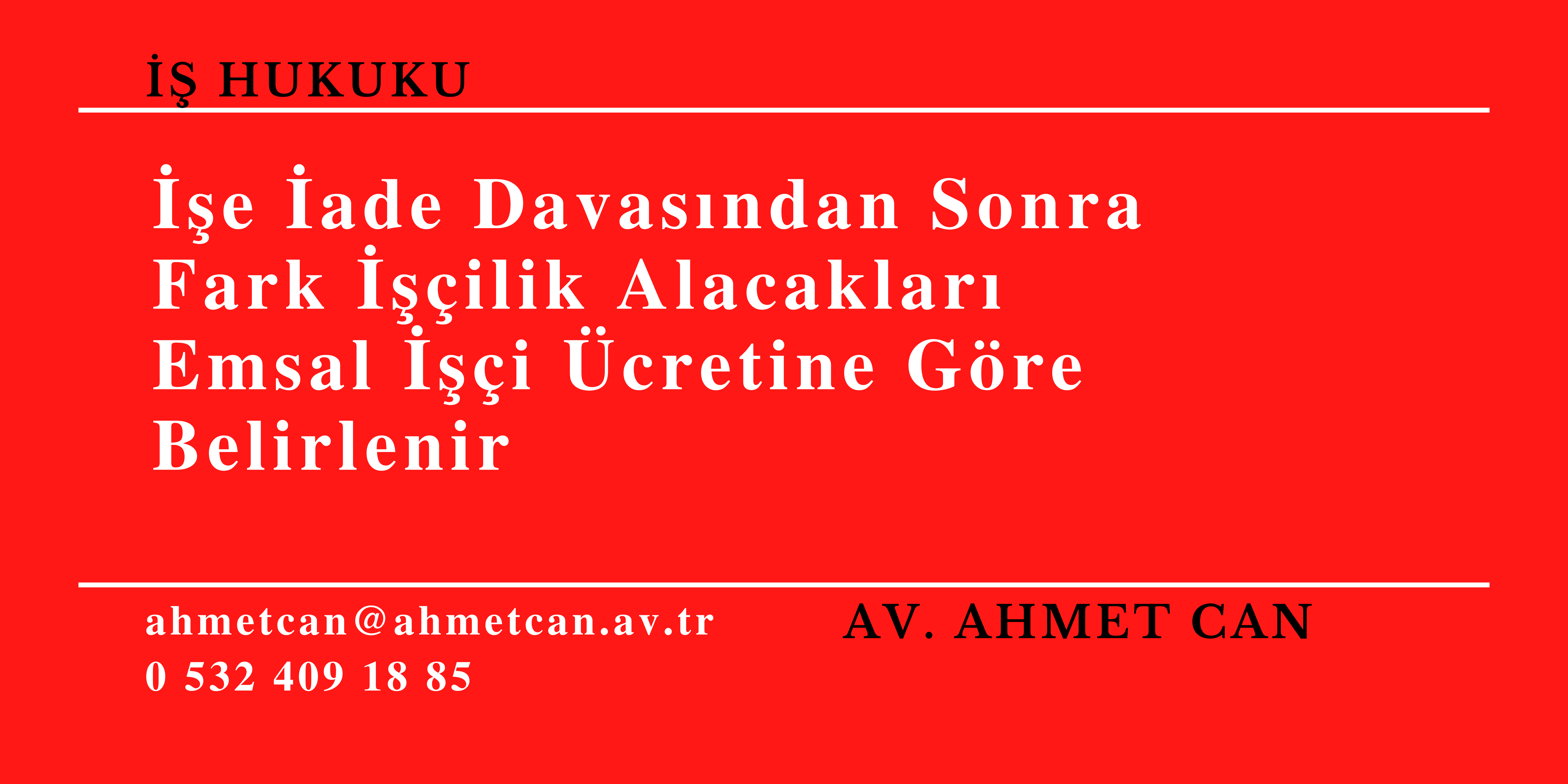 ��e �ade Davas�ndan Sonra Fark ���ilik Alacaklar� Emsal ���i �cretine G�re Belirlenir
