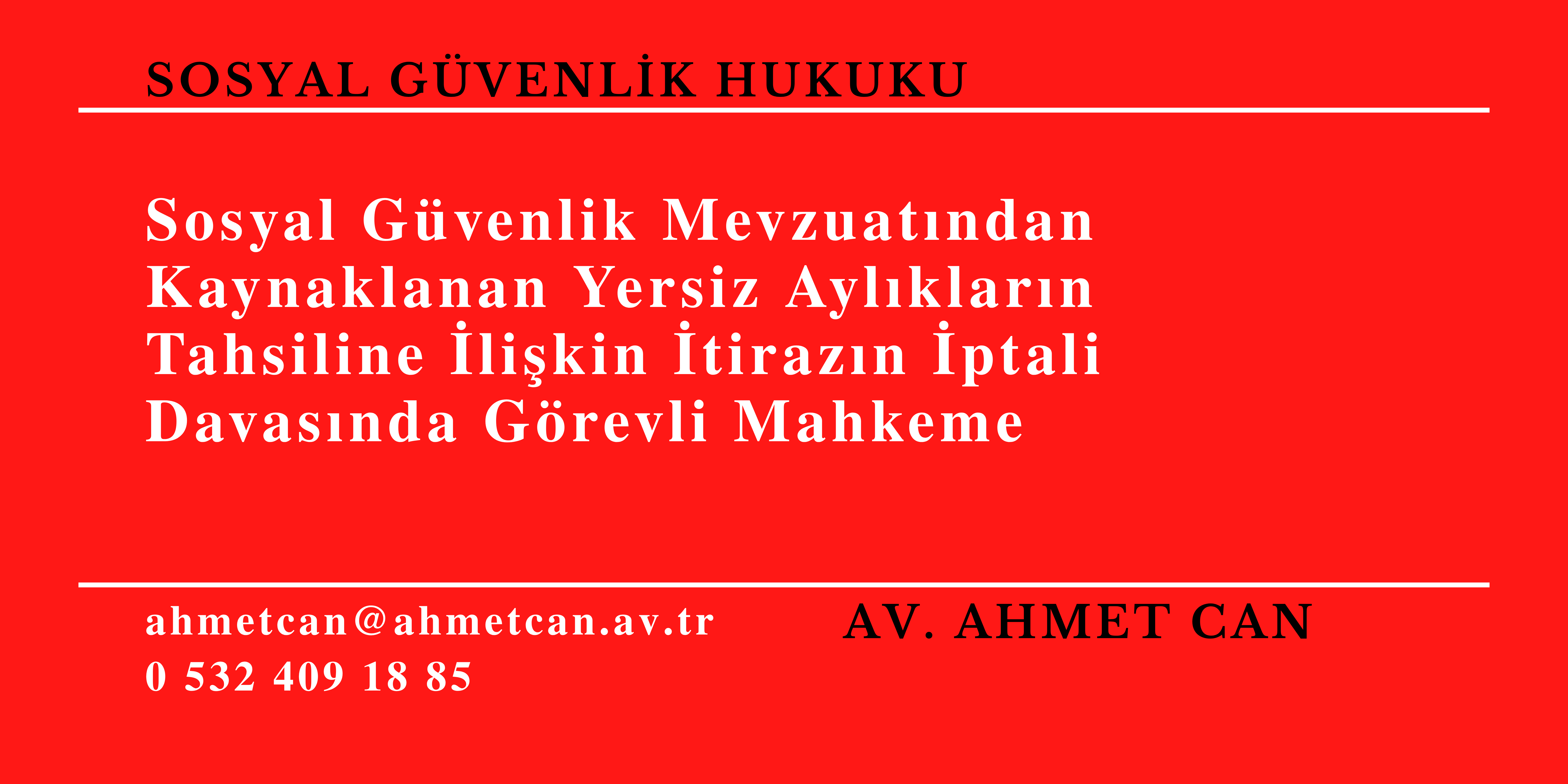 Sosyal G�venlik Mevzuat�ndan Kaynaklanan Yersiz Ayl�klar�n Tahsiline �li�kin �tiraz�n �ptali Davas�nda G�revli Mahkeme
