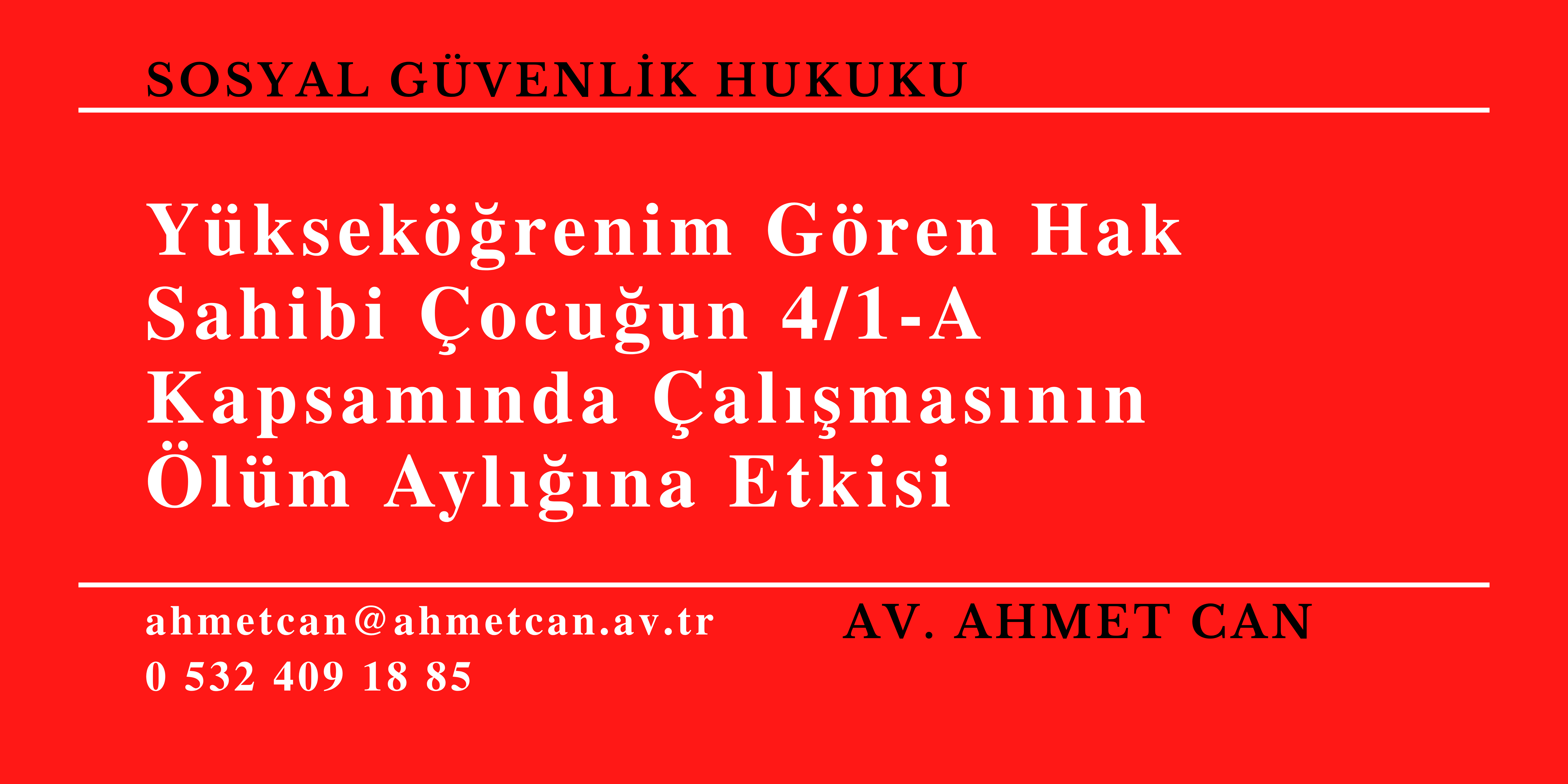 Y�ksek��renim G�ren Hak Sahibi �ocu�un 4/1-A Kapsam�nda �al��mas�n�n �l�m Ayl���na Etkisi